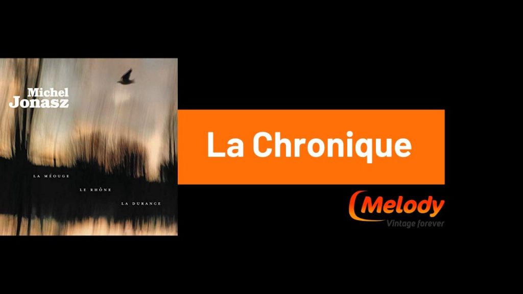 Chronique du nouvel album de Michel Jonasz "La Méouge, le Rhône, la Durance"